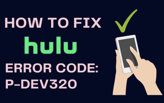 How to fix Hulu error code p-dev320